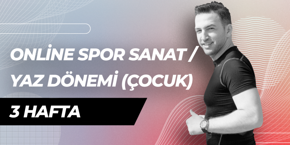 Online Spor Sanat / Yaz Dönemi (Çocuk) / 3 Hafta