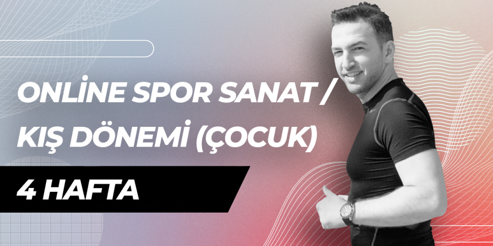 Online Spor Sanat / Kış Dönemi (Çocuk) / 4 Hafta